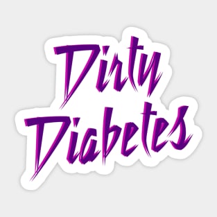 Dirty Diabetes Sticker